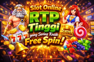 Slot Online RTP Tinggi yang Sering Memberikan Free Spin